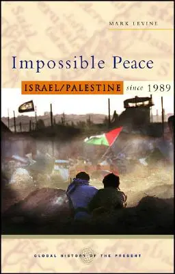 Unmöglicher Frieden: Israel/Palästina seit 1989 - Impossible Peace: Israel/Palestine Since 1989