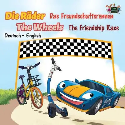 Die Rder Das Freundschaftsrennen The Wheels The Friendship Race: Deutsch Englisch - Die Rder Das Freundschaftsrennen The Wheels The Friendship Race: German English