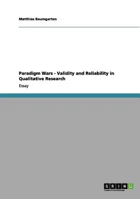 Paradigmenkriege - Gültigkeit und Zuverlässigkeit in der qualitativen Forschung - Paradigm Wars - Validity and Reliability in Qualitative Research