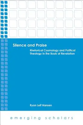 Schweigen und Lobpreis: Rhetorische Kosmologie und politische Theologie im Buch der Offenbarung - Silence and Praise: Rhetorical Cosmology and Political Theology in the Book of Revelation