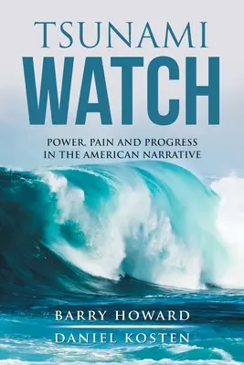 Tsunami-Wache: Macht, Schmerz und Fortschritt in der amerikanischen Erzählung - Tsunami Watch: Power, Pain and Progress in the American Narrative