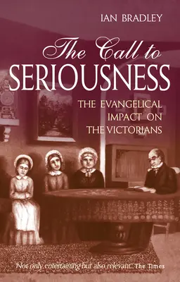 Der Ruf zur Ernsthaftigkeit: Der evangelikale Einfluss auf die Viktorianer - The Call to Seriousness: The Evangelical Impact on the Victorians