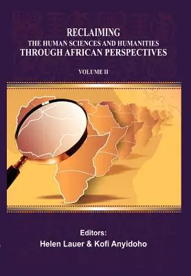 Wiedergewinnung der Human- und Geisteswissenschaften durch afrikanische Perspektiven. Band II - Reclaiming the Human Sciences and Humanities through African Perspectives. Volume II