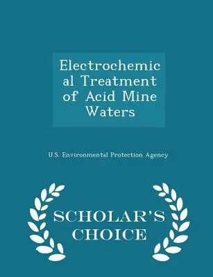 Elektrochemische Behandlung von sauren Grubenwässern - Scholar's Choice Edition - Electrochemical Treatment of Acid Mine Waters - Scholar's Choice Edition