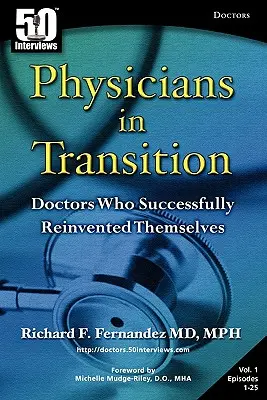 Ärzte im Umbruch: Ärzte, die sich erfolgreich neu erfunden haben - Physicians in Transition: Doctors Who Successfully Reinvented Themselves