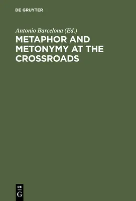 Metapher und Metonymie am Scheideweg: Eine kognitive Perspektive - Metaphor and Metonymy at the Crossroads: A Cognitive Perspective