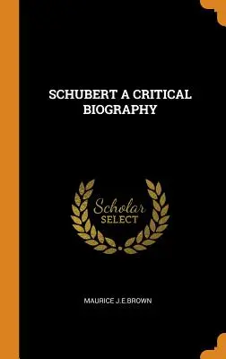 Schubert - eine kritische Biographie - Schubert a Critical Biography