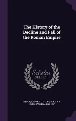 Die Geschichte vom Niedergang und Fall des Römischen Reiches (The History of the Decline and Fall of the Roman Empire) - The History of the Decline and Fall of the Roman Empire