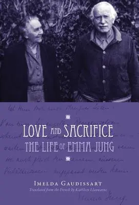 Liebe und Aufopferung: Das Leben von Emma Jung [Hardcover] - Love and Sacrifice: The Life of Emma Jung [Hardcover]