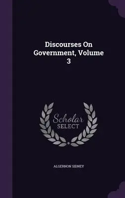 Abhandlungen über die Regierung, Band 3 - Discourses On Government, Volume 3