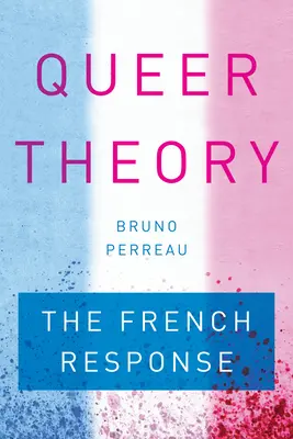 Queer-Theorie: Die französische Antwort - Queer Theory: The French Response