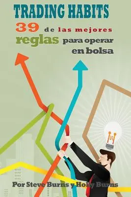 Handelsgewohnheiten: 39 de Las Mejores Reglas Para Operar En Bolsa - Trading Habits: 39 de Las Mejores Reglas Para Operar En Bolsa