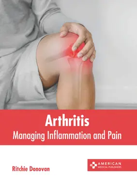 Arthritis: Entzündungen und Schmerzen bewältigen - Arthritis: Managing Inflammation and Pain