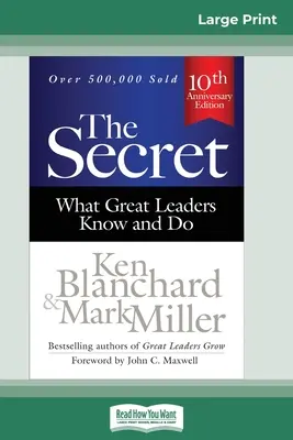 Das Geheimnis: Was große Führungspersönlichkeiten wissen und tun (Dritte Auflage) (16pt Large Print Edition) - The Secret: What Great Leaders Know and Do (Third Edition) (16pt Large Print Edition)