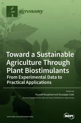 Auf dem Weg zu einer nachhaltigen Landwirtschaft durch Biostimulanzien: Von experimentellen Daten zu praktischen Anwendungen - Toward a Sustainable Agriculture Through Plant Biostimulants: From Experimental Data to Practical Applications