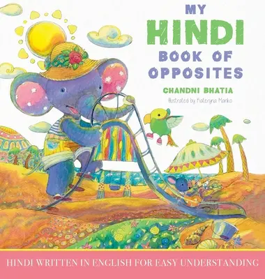 Mein Hindi-Buch der Gegensätze: Hindi in englischer Sprache zum leichten Verstehen - My Hindi Book of Opposites: Hindi Written in English for Easy Understanding