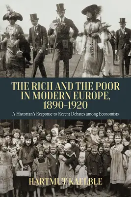 Die Reichen und die Armen im modernen Europa, 1890-2020: Die Antwort eines Historikers auf die jüngsten Debatten unter Ökonomen - The Rich and the Poor in Modern Europe, 1890-2020: A Historian's Response to Recent Debates Among Economists