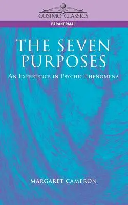 Die sieben Absichten: Eine Erfahrung mit übersinnlichen Phänomenen - The Seven Purposes: An Experience in Psychic Phenomena