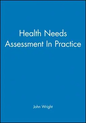 Bewertung des Gesundheitsbedarfs in der Praxis - Health Needs Assessment in Practice