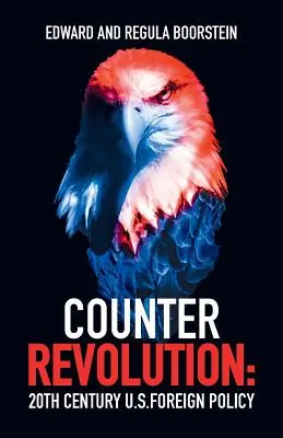 Gegenrevolution: Die Außenpolitik der USA im 20. - Counter Revolution: 20th Century U.S. Foreign Policy