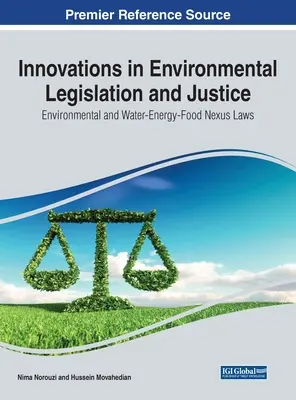 Innovationen in der Umweltgesetzgebung und -justiz: Umwelt- und Wasser-Energie-Nahrungsmittel-Nexus-Gesetze - Innovations in Environmental Legislation and Justice: Environmental and Water-Energy-Food Nexus Laws