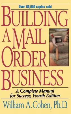 Aufbau eines Versandhandelsunternehmens: Ein komplettes Handbuch für den Erfolg - Building a Mail Order Business: A Complete Manual for Success