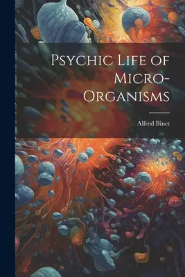 Das psychische Leben von Mikroorganismen - Psychic Life of Micro-Organisms