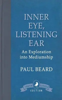 Das innere Auge, das lauschende Ohr: Eine Erkundung der Medialität - Inner Eye, Listening Ear: An Exploration into Mediumship