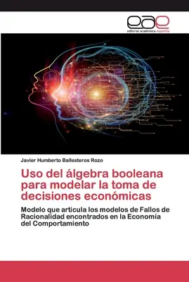 Verwendung der Lgebra Booleana zur Modellierung wirtschaftlicher Entscheidungen - Uso del lgebra booleana para modelar la toma de decisiones econmicas