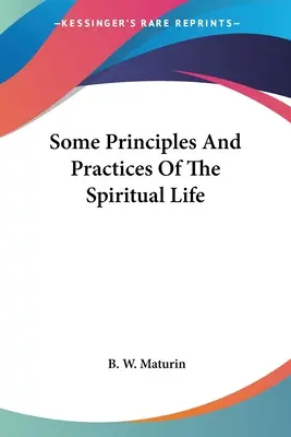 Einige Prinzipien und Praktiken des spirituellen Lebens - Some Principles And Practices Of The Spiritual Life