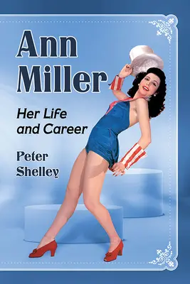 Ann Miller: Ihr Leben und ihre Karriere - Ann Miller: Her Life and Career