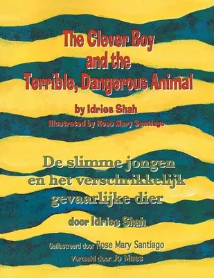 The Clever Boy and the Terrible, Dangerous Animal / De slimme jongen en het verschrikkelijk gevaarlijke dier: Zweisprachige englisch-niederländische Ausgabe / Tweeta - The Clever Boy and the Terrible, Dangerous Animal / De slimme jongen en het verschrikkelijk gevaarlijke dier: Bilingual English-Dutch Edition / Tweeta
