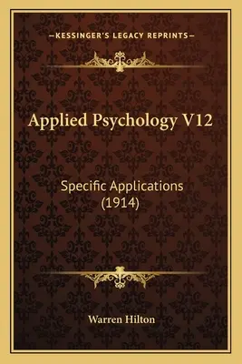 Angewandte Psychologie V12: Spezifische Anwendungen (1914) - Applied Psychology V12: Specific Applications (1914)