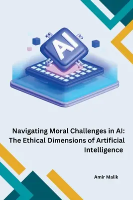 Moralische Herausforderungen in der KI: Die ethischen Dimensionen der künstlichen Intelligenz - Navigating Moral Challenges in AI: The Ethical Dimensions of Artificial Intelligence