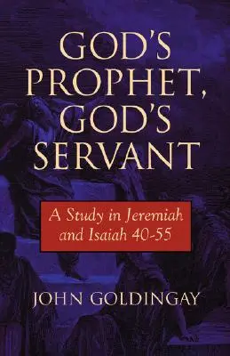 Gottes Prophet, Gottes Diener: Eine Studie zu Jeremia 40-55 - God's Prophet, God's Servant: A Study in Jeremiah 40-55