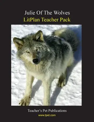 Litplan Teacher Pack: Julie der Wölfe - Litplan Teacher Pack: Julie of the Wolves