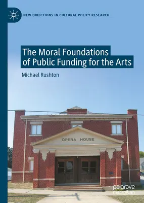 Die moralischen Grundlagen der öffentlichen Finanzierung der Künste - The Moral Foundations of Public Funding for the Arts