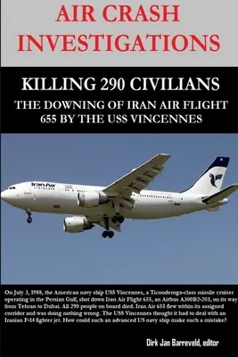 Untersuchungen zum Flugzeugabsturz - Tötung von 290 Zivilisten - Der Abschuss des Iran Air Fluges 655 durch die USS Vincennes - Air Crash Investigations - Killing 290 Civilians - The Downing of Iran Air Flight 655 by the USS Vincennes