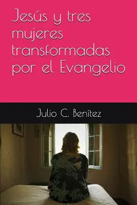 Jess und drei durch das Evangelium verwandelte Frauen - Jess y tres mujeres transformadas por el Evangelio
