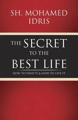 Das Geheimnis des besten Lebens: Wie man es findet und wie man es lebt - The Secret to the Best Life: How to Find It & How to Live It