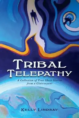 Stammes-Telepathie: Eine Sammlung wahrer Geschichten eines Hellsehers - Tribal Telepathy: A Collection of True Stories from a Clairvoyant