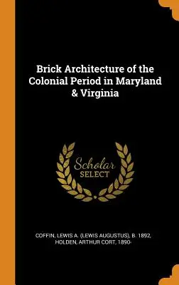 Backsteinarchitektur aus der Kolonialzeit in Maryland und Virginia - Brick Architecture of the Colonial Period in Maryland & Virginia