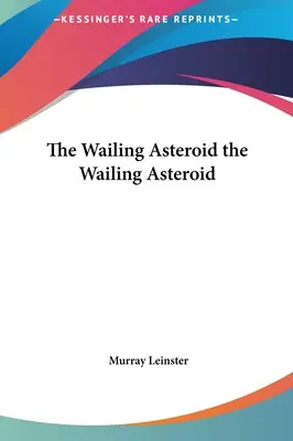 Der klagende Asteroid der klagende Asteroid - The Wailing Asteroid the Wailing Asteroid