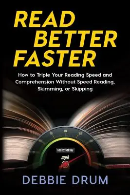 Schneller besser lesen: Wie Sie Ihre Lesegeschwindigkeit und Ihr Leseverständnis verdreifachen können - ohne Schnelllesen, Überfliegen oder Überspringen - Read Better Faster: How to Triple Your Reading Speed and Comprehension Without Speed Reading, Skimming, or Skipping