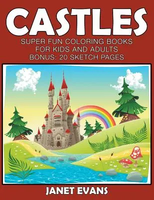 Schlösser: Superspaß-Malbücher für Kinder und Erwachsene (Bonus: 20 Skizzenblätter) - Castles: Super Fun Coloring Books For Kids And Adults (Bonus: 20 Sketch Pages)