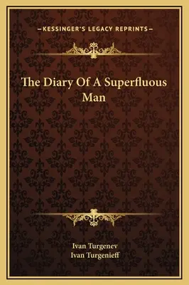 Das Tagebuch eines überflüssigen Mannes - The Diary Of A Superfluous Man