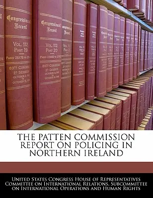 Der Bericht der Patten-Kommission über die Polizeiarbeit in Nordirland - The Patten Commission Report on Policing in Northern Ireland