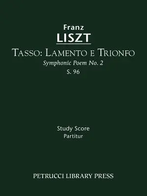 Tasso. Lamento e Trionfo, S.96: Studienpartitur - Tasso. Lamento e Trionfo, S.96: Study score