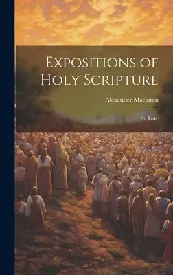Darlegungen zur Heiligen Schrift: Lukas - Expositions of Holy Scripture: St. Luke