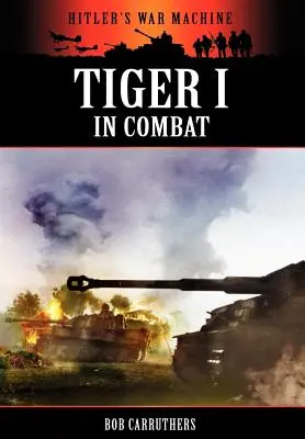 Tiger I im Gefecht - Tiger I in Combat